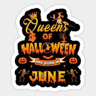 Queen of halloween are born in June tshirt birthday for woman funny gift t-shirt Sticker